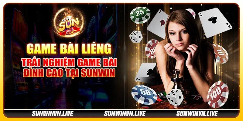 Game bài Liêng - Trải nghiệm game bài đỉnh cao tại Sunwin