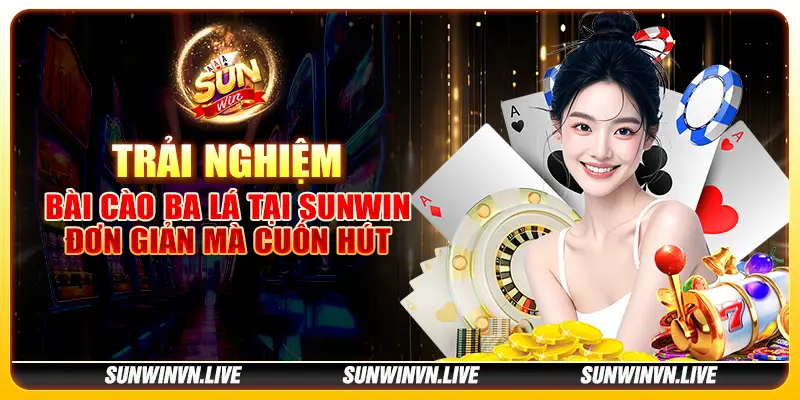 Trải nghiệm bài cào ba lá tại Sunwin – Đơn giản mà cuốn hút
