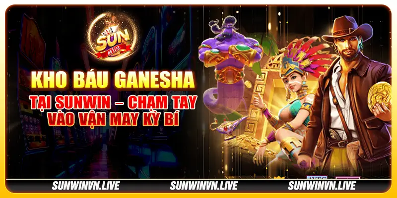 Kho báu Ganesha tại Sunwin – Chạm tay vào vận may kỳ bí