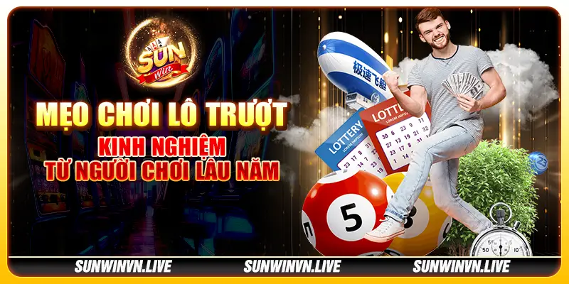 Mẹo chơi lô trượt - Kinh nghiệm từ người chơi lâu năm