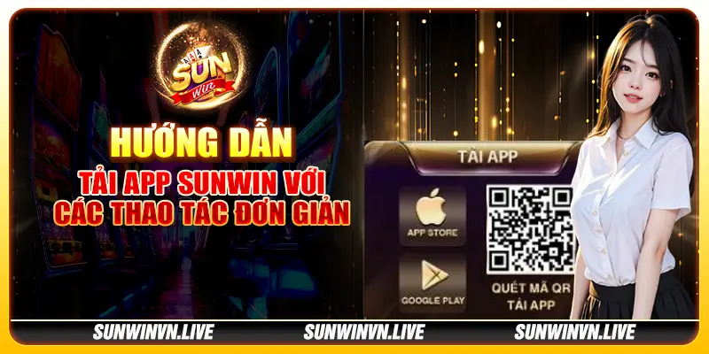 Hướng dẫn tải App Sunwin với các thao tác đơn giản